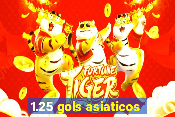 1.25 gols asiaticos